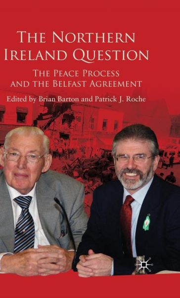 Cover for Brian Barton · The Northern Ireland Question: The Peace Process and the Belfast Agreement (Hardcover Book) (2009)