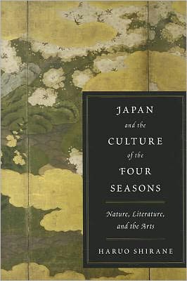 Cover for Haruo Shirane · Japan and the Culture of the Four Seasons: Nature, Literature, and the Arts (Hardcover Book) (2012)