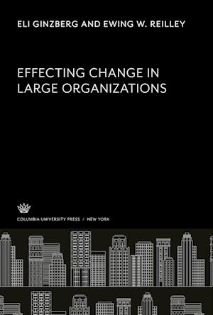 Cover for Eli Ginzberg · Effecting Change in Large Organizations (N/A) (2022)