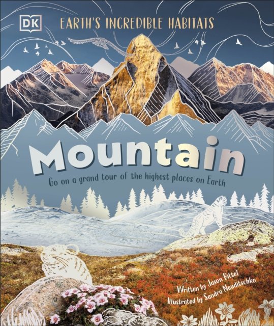 Cover for Dk · Mountain: Go On a Grand Tour of the Highest Places on Earth - Earth's Incredible Habitats (Gebundenes Buch) (2024)