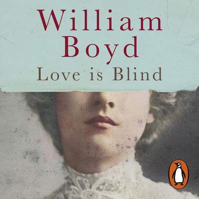 Cover for William Boyd · Love is Blind (Luisterboek (CD)) [Unabridged edition] (2018)