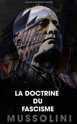 Cover for Benito Mussolini · La doctrine du fascisme: Inclus le manifeste fasciste (Paperback Book) [Large type / large print edition] (2020)