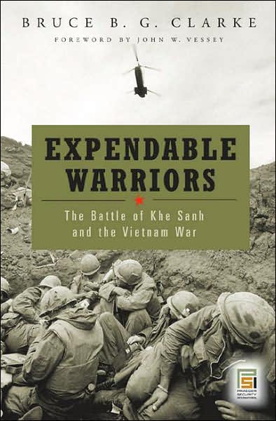 Cover for Bruce B. G. Clarke · Expendable Warriors: The Battle of Khe Sanh and the Vietnam War - Praeger Security International (Hardcover Book) (2007)