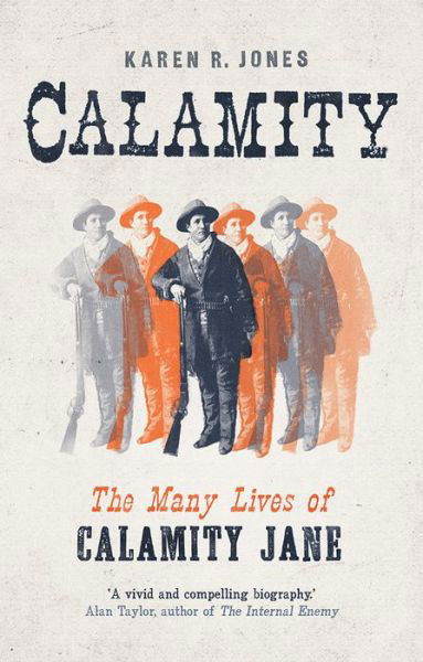 Cover for Karen R. Jones · Calamity: The Many Lives of Calamity Jane (Hardcover Book) (2020)