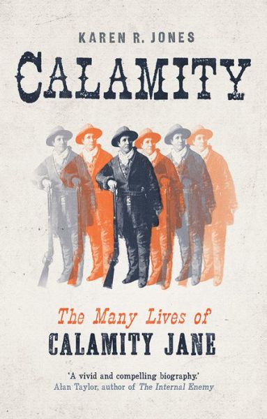 Cover for Karen R. Jones · Calamity: The Many Lives of Calamity Jane (Gebundenes Buch) (2020)