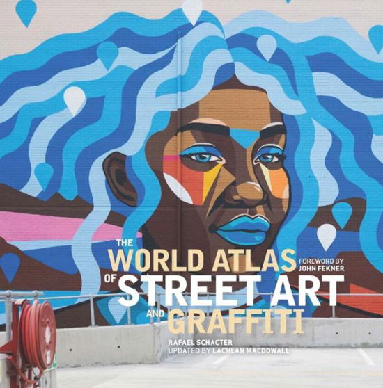 The World Atlas of Street Art and Graffiti - Rafael Schacter - Książki - Yale University Press - 9780300267808 - 27 czerwca 2023