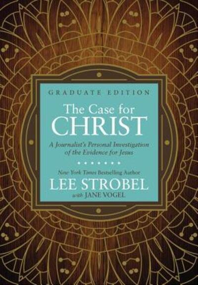 The Case for Christ Graduate Edition: A Journalist’s Personal Investigation of the Evidence for Jesus - Case for … Series for Students - Lee Strobel - Livros - Zondervan - 9780310761808 - 28 de fevereiro de 2017