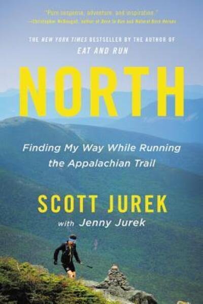 North: Finding My Way While Running the Appalachian Trail - Scott Jurek - Bücher - Little, Brown and Company - 9780316433808 - 9. April 2019