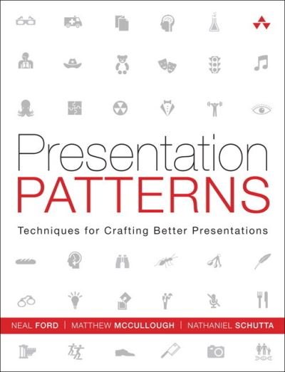 Cover for Neal Ford · Presentation Patterns: Techniques for Crafting Better Presentations (Pocketbok) (2012)