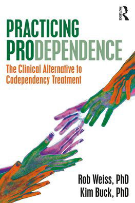 Cover for Robert Weiss · Practicing Prodependence: The Clinical Alternative to Codependency Treatment (Paperback Book) (2022)
