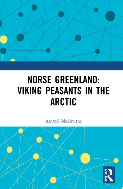 Cover for Arnved Nedkvitne · Norse Greenland: Viking Peasants in the Arctic (Paperback Book) (2020)