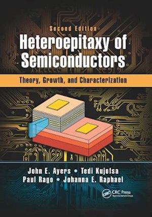 Cover for Ayers, John E. (University of Connecticut, Storrs, USA) · Heteroepitaxy of Semiconductors: Theory, Growth, and Characterization, Second Edition (Taschenbuch) (2020)