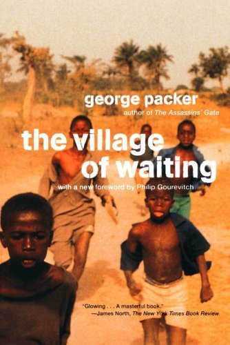 The Village of Waiting - George Packer - Bøker - Farrar, Straus and Giroux - 9780374527808 - 1. august 2001