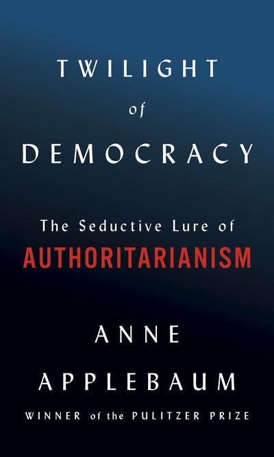 Cover for Anne Applebaum · Twilight of Democracy (Gebundenes Buch) (2020)