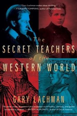Cover for Lachman, Gary (Gary Lachman) · The Secret Teachers of the Western World (Paperback Book) (2015)