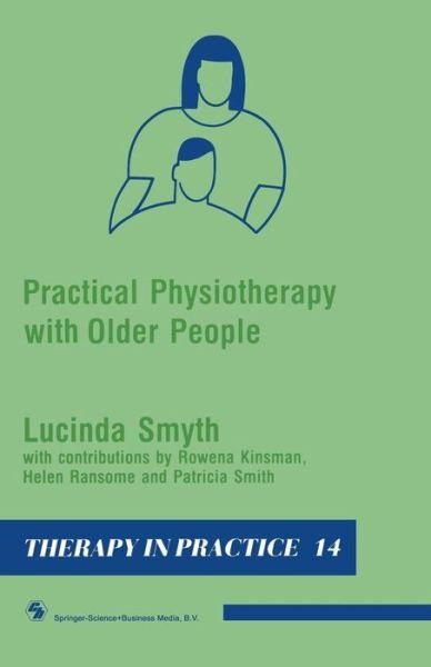 Practical Physiotherapy with Older People (Therapy in Practice Series) - Patricia Smith - Bøger - Springer - 9780412335808 - 1990