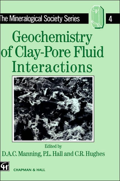 Geochemistry of Clay-Pore Fluid Interactions - The Mineralogical Society Series - D a C Manning - Books - Chapman and Hall - 9780412489808 - February 28, 1993