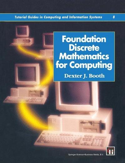 Cover for Dexter J. Booth · Foundation Discrete Mathematics for Computing - Tutorial Guides in Computing and Information Systems (Paperback Book) [1995 edition] (1995)