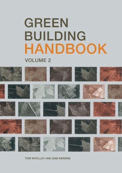 Green Building Handbook: Volume 2: A Guide to Building Products and their Impact on the Environment - Tom Woolley - Bøger - Taylor & Francis Ltd - 9780419253808 - 6. april 2000