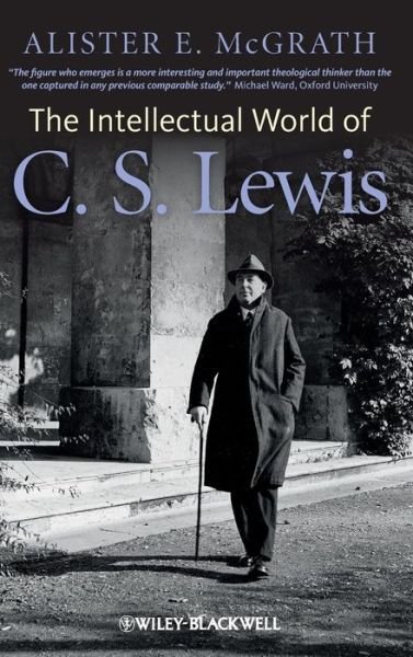 Cover for McGrath, Alister E. (King's College London, UK) · The Intellectual World of C. S. Lewis (Hardcover Book) (2013)