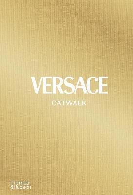 Cover for Tim Blanks · Versace Catwalk: The Complete Collections - Catwalk (Innbunden bok) (2021)