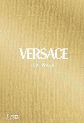 Versace Catwalk: The Complete Collections - Catwalk - Tim Blanks - Bøger - Thames & Hudson Ltd - 9780500023808 - 28. oktober 2021