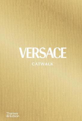 Versace Catwalk: The Complete Collections - Catwalk - Tim Blanks - Bøker - Thames & Hudson Ltd - 9780500023808 - 28. oktober 2021