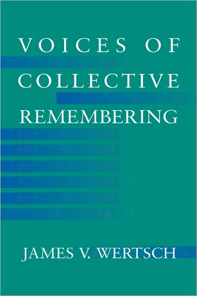 Cover for Wertsch, James V. (Washington University, St Louis) · Voices of Collective Remembering (Paperback Book) (2002)