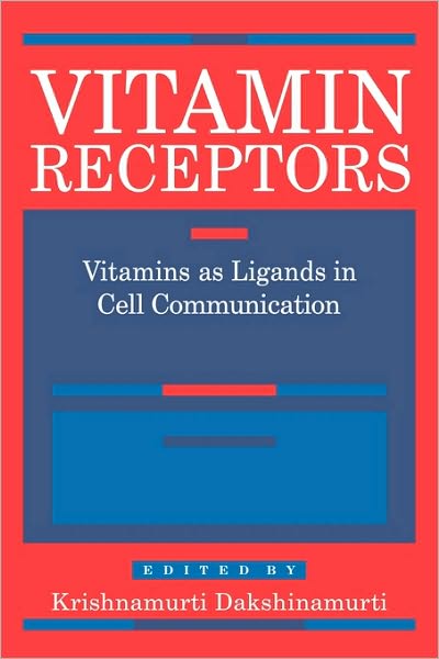 Cover for K Dakshinamurti · Vitamin Receptors: Vitamins as Ligands in Cell Communication - Metabolic Indicators - Intercellular and Intracellular Communication (Hardcover Book) (1994)