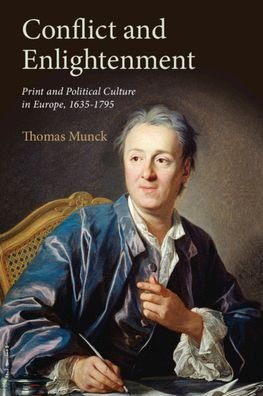 Conflict and Enlightenment: Print and Political Culture in Europe, 1635–1795 - Munck, Thomas (University of Glasgow) - Books - Cambridge University Press - 9780521701808 - November 7, 2019