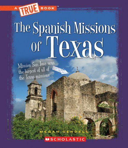 Cover for Megan Gendell · The Spanish Missions of Texas (True Books: American History) (Hardcover Book) (2010)