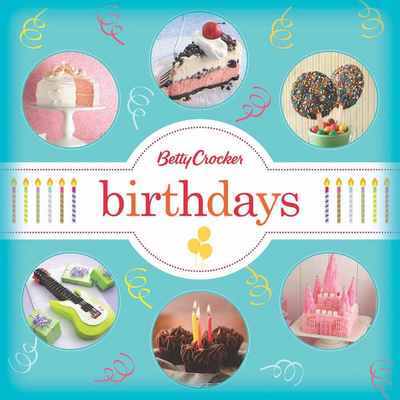 Betty Crocker Birthdays - Betty Crocker - Books - Houghton Mifflin Harcourt Publishing Com - 9780544245808 - July 1, 2014