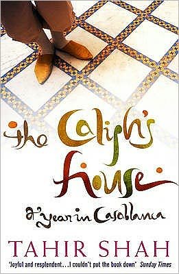 The Caliph's House - Tahir Shah - Bücher - Transworld Publishers Ltd - 9780553816808 - 1. Februar 2007