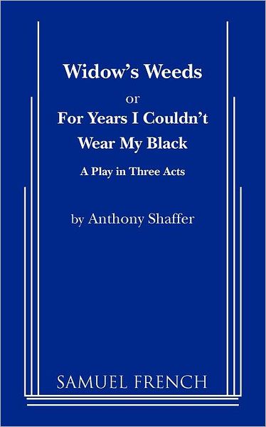 Cover for Anthony Shaffer · Widow's Weeds or for Years I Couldn't Wear My Black (Paperback Bog) (2012)