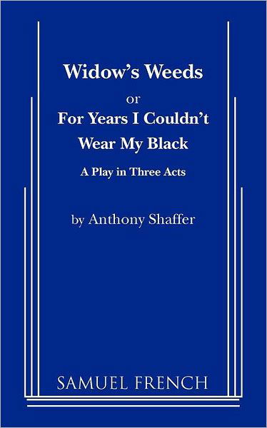 Cover for Anthony Shaffer · Widow's Weeds or for Years I Couldn't Wear My Black (Pocketbok) (2012)