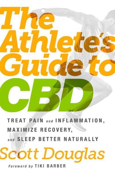 Cover for Scott Douglas · The Athlete's Guide to CBD: Treat Pain and Inflammation, Maximize Recovery, and Sleep Better Naturally (Taschenbuch) (2019)