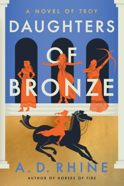 A. D. Rhine · Daughters of Bronze: A Novel of Troy (Paperback Book) (2024)