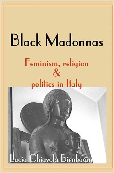 Cover for Lucia Birnbaum · Black Madonnas: Feminism, Religion &amp; Politics in Italy (Paperback Bog) (2000)