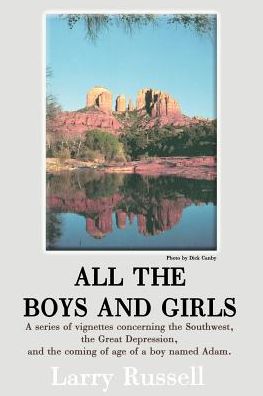 Cover for Larry Russell · All the Boys and Girls: a Series of Vignettes Concerning the Southwest, the Great Depression, and the Coming of Age of a Boy Named Adam. (Paperback Book) (2000)