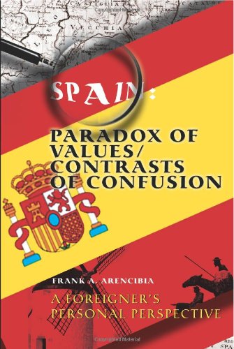 Cover for Frank Arencibia · Spain: Paradox of Values / Contrasts of Confusion: a Foreigner's Personal Perspective (Paperback Book) (2003)