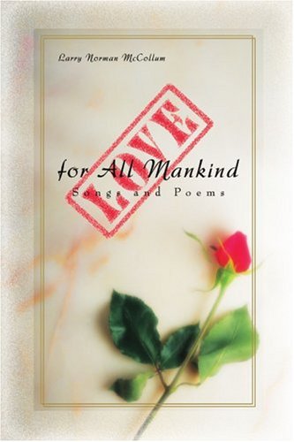 Cover for Larry Mccollum · Love for All Mankind: Songs and Poems (Paperback Book) (2007)