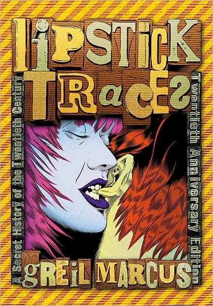 Lipstick Traces - A Secret History of the Twentieth Century, Twentieth Anniversary Edition - Greil Marcus - Books - Harvard Univ Pr - 9780674034808 - November 1, 2009
