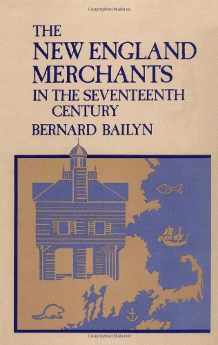 The New England Merchants in the Seventeenth Century - Bernard Bailyn - Books - Harvard University Press - 9780674612808 - November 15, 1979