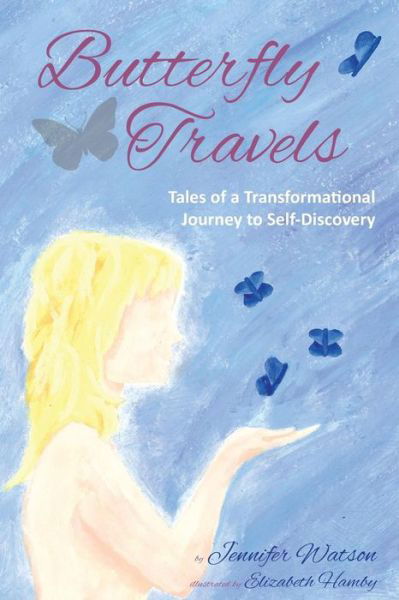 Cover for Jennifer Watson · Butterfly Travels: Tales of a Transformational Journey to Self-discovery (Paperback Book) (2014)