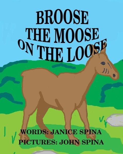 Cover for Janice Spina · Broose the Moose on the Loose (Paperback Bog) (2015)