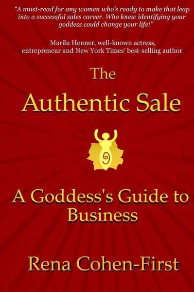 Cover for Rena Cohen-first · The Authentic Sale: a Goddess's Guide to Business (Paperback Book) (2015)