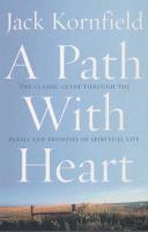Cover for Jack Kornfield · A Path With Heart: The Classic Guide Through The Perils And Promises Of Spiritual Life (Paperback Book) (2002)