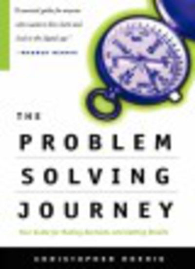 The Problem Solving Journey: Your Guide To Making Decisions And Getting Results - Chris Hoenig - Bücher - INGRAM PUBLISHER SERVICES US - 9780738202808 - 17. November 2000