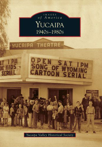 Cover for Yucaipa Valley Historical Society · Yucaipa:: 1940s-1980s (Images of America) (Pocketbok) (2009)