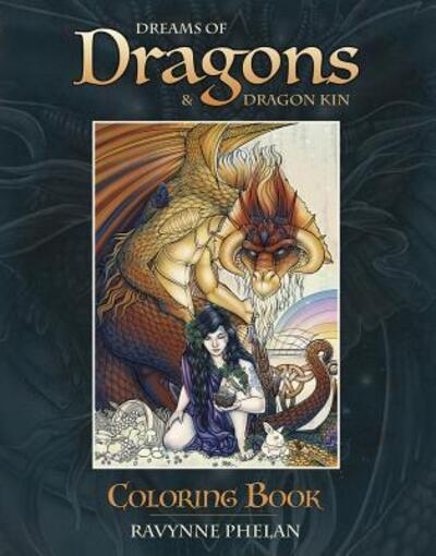 Cover for Ravynne Phelan · Dreams of Dragons and Dragon Kin Coloring Book (Book) (2017)